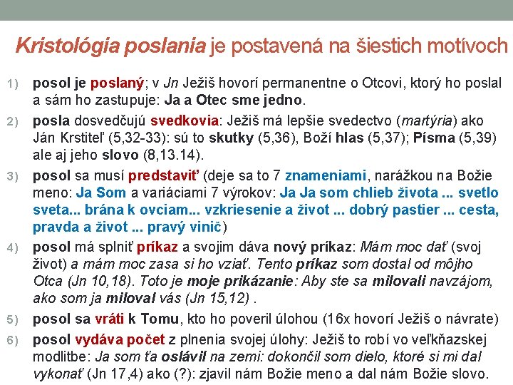 Kristológia poslania je postavená na šiestich motívoch 1) 2) 3) 4) 5) 6) posol