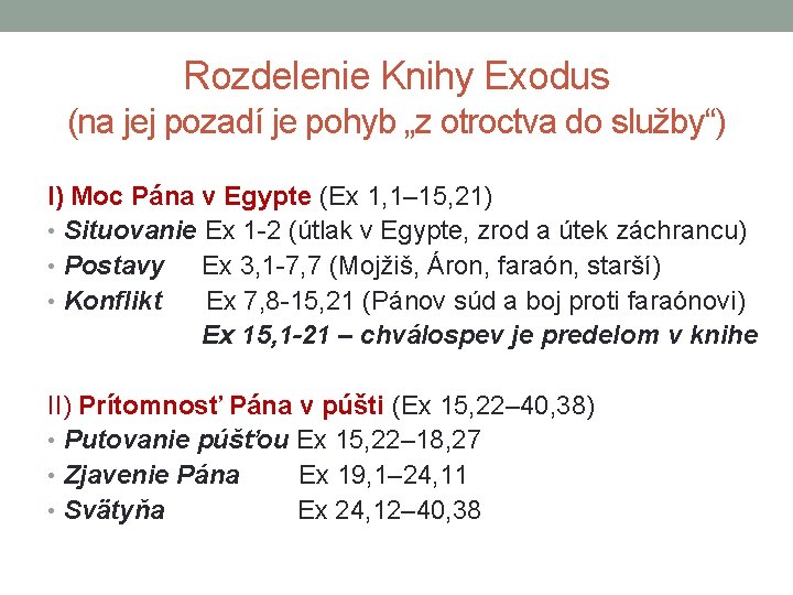 Rozdelenie Knihy Exodus (na jej pozadí je pohyb „z otroctva do služby“) I) Moc