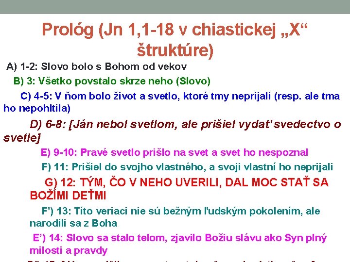 Prológ (Jn 1, 1 -18 v chiastickej „X“ štruktúre) A) 1 -2: Slovo bolo