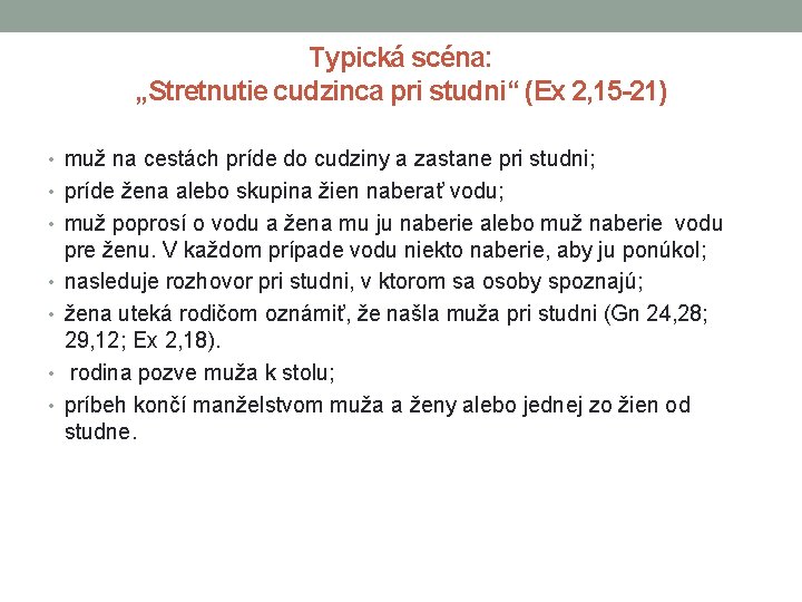 Typická scéna: „Stretnutie cudzinca pri studni“ (Ex 2, 15 -21) • muž na cestách