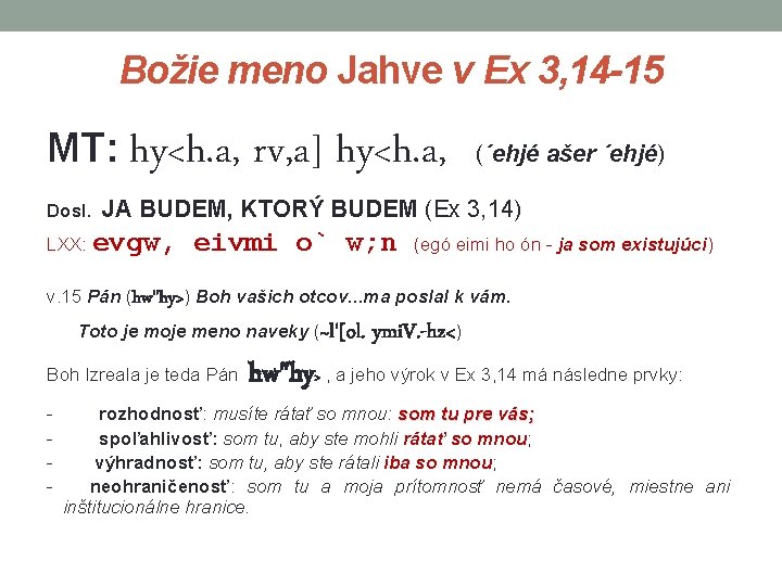 Božie meno Jahve v Ex 3, 14 -15 MT: hy<h. a, Dosl. rv, a]