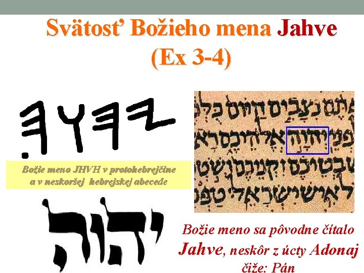 Svätosť Božieho mena Jahve (Ex 3 -4) Božie meno JHVH v protohebrejčine a v