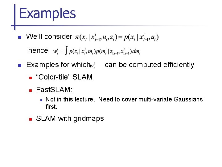 Examples n We’ll consider hence n Examples for which n “Color-tile” SLAM n Fast.