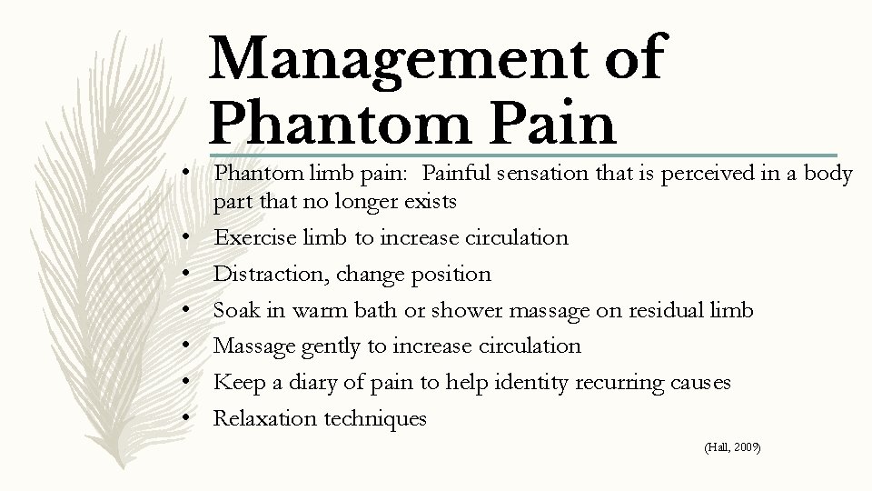 Management of Phantom Pain • Phantom limb pain: Painful sensation that is perceived in