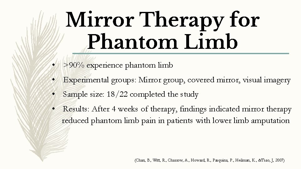 Mirror Therapy for Phantom Limb • >90% experience phantom limb • Experimental groups: Mirror