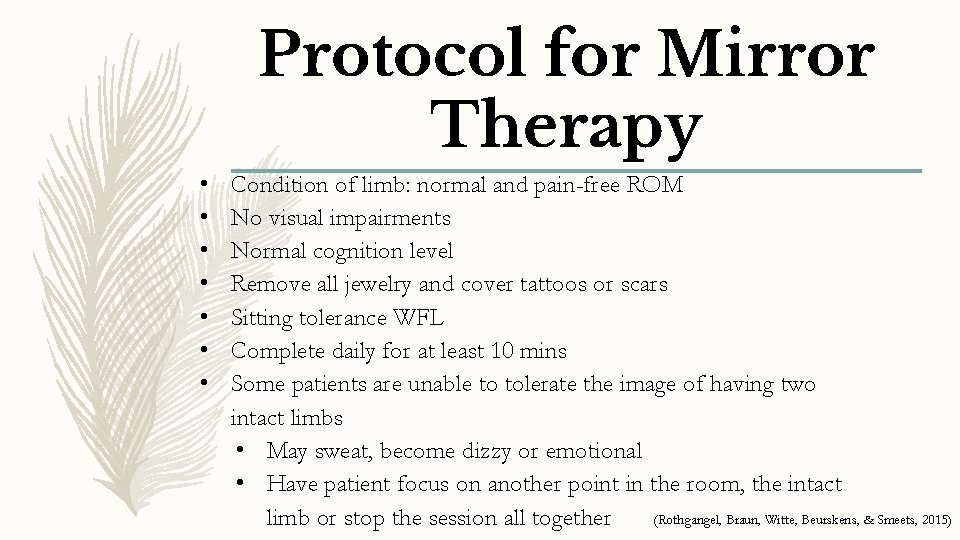 Protocol for Mirror Therapy • • Condition of limb: normal and pain-free ROM No