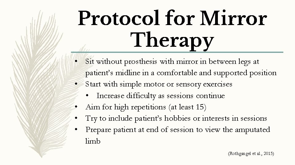 Protocol for Mirror Therapy • Sit without prosthesis with mirror in between legs at