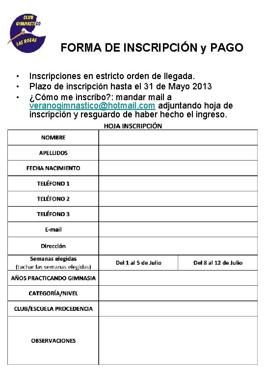 FORMA DE INSCRIPCIÓN y PAGO • • • Inscripciones en estricto orden de llegada.