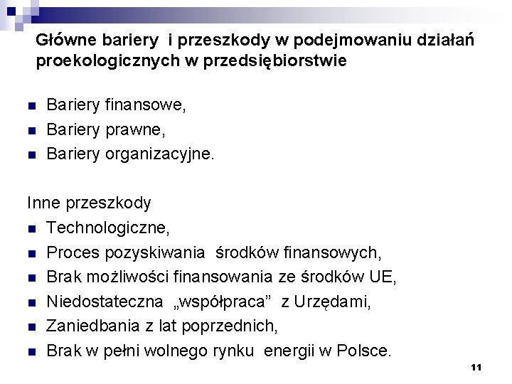 Główne bariery i przeszkody w podejmowaniu działań proekologicznych w przedsiębiorstwie n n n Bariery