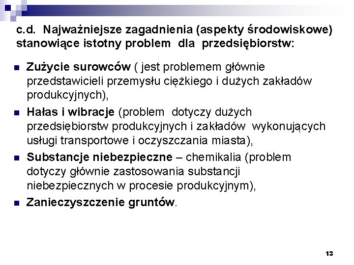 c. d. Najważniejsze zagadnienia (aspekty środowiskowe) stanowiące istotny problem dla przedsiębiorstw: n n Zużycie