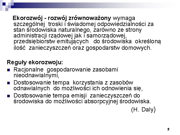 Ekorozwój - rozwój zrównoważony wymaga szczególnej troski i świadomej odpowiedzialności za stan środowiska naturalnego,