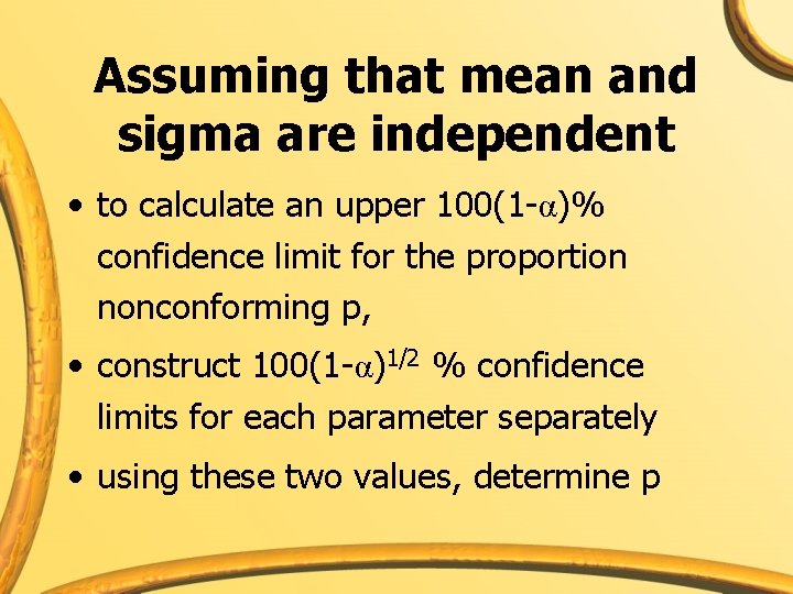 Assuming that mean and sigma are independent • to calculate an upper 100(1 -α)%