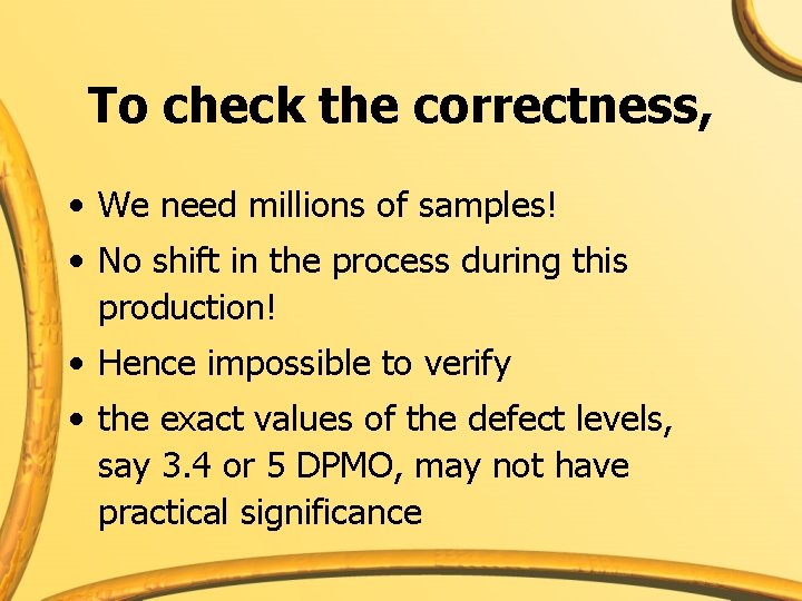 To check the correctness, • We need millions of samples! • No shift in