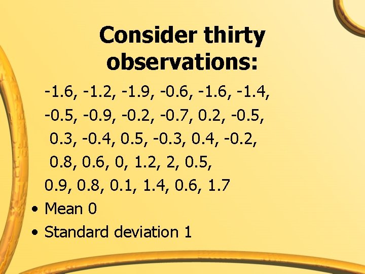 Consider thirty observations: -1. 6, -1. 2, -1. 9, -0. 6, -1. 4, -0.