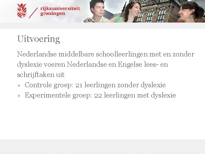 Uitvoering Nederlandse middelbare schoolleerlingen met en zonder dyslexie voeren Nederlandse en Engelse lees- en