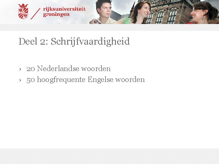 Deel 2: Schrijfvaardigheid › 20 Nederlandse woorden › 50 hoogfrequente Engelse woorden 