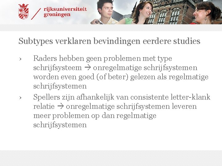 Subtypes verklaren bevindingen eerdere studies › › Raders hebben geen problemen met type schrijfsysteem