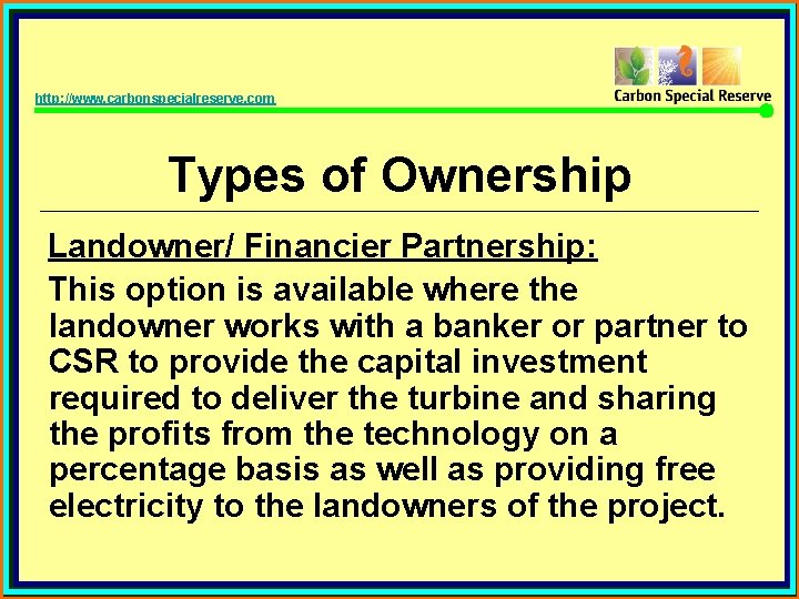 http: //www. carbonspecialreserve. com Types of Ownership Landowner/ Financier Partnership: This option is available