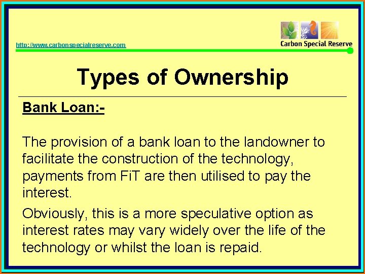 http: //www. carbonspecialreserve. com Types of Ownership Bank Loan: The provision of a bank