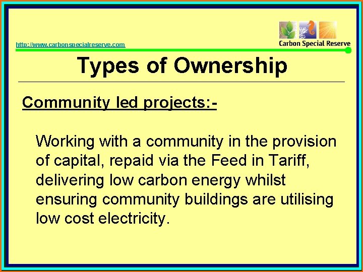 http: //www. carbonspecialreserve. com Types of Ownership Community led projects: Working with a community