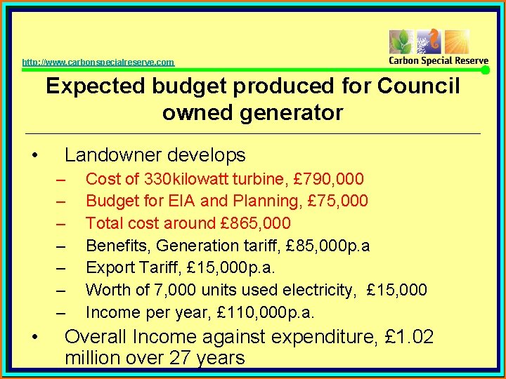 http: //www. carbonspecialreserve. com Expected budget produced for Council owned generator • Landowner develops