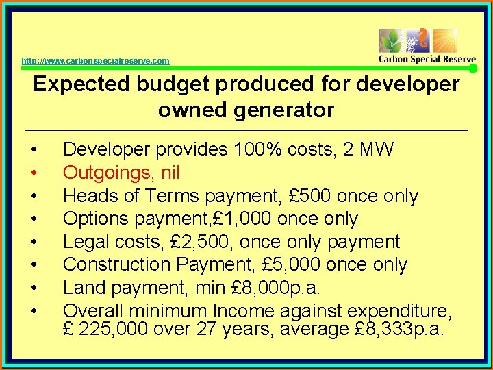 http: //www. carbonspecialreserve. com Expected budget produced for developer owned generator • • Developer