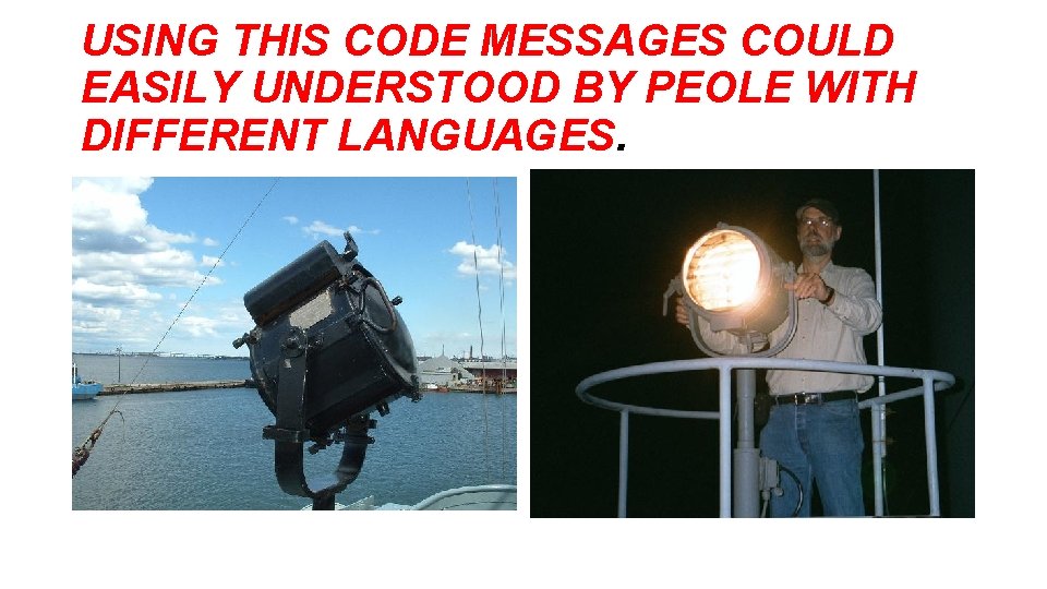 USING THIS CODE MESSAGES COULD EASILY UNDERSTOOD BY PEOLE WITH DIFFERENT LANGUAGES.  USING THIS CODE MESSAGES COULD EASILY UNDERSTOOD BY PEOLE WITH DIFFERENT LANGUAGES.