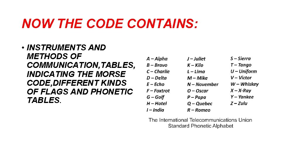 NOW THE CODE CONTAINS: • INSTRUMENTS AND METHODS OF COMMUNICATION, TABLES, INDICATING THE MORSE NOW THE CODE CONTAINS: • INSTRUMENTS AND METHODS OF COMMUNICATION, TABLES, INDICATING THE MORSE