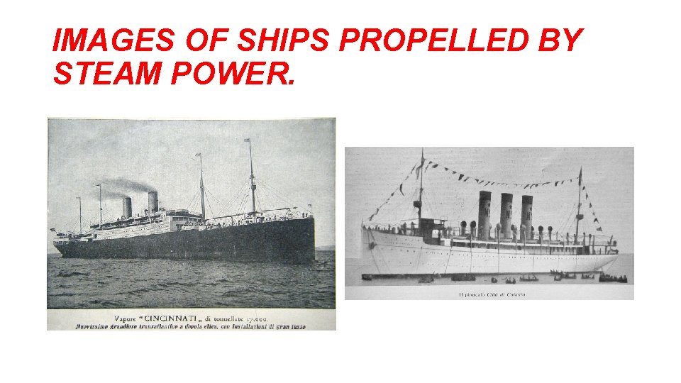 IMAGES OF SHIPS PROPELLED BY STEAM POWER.  IMAGES OF SHIPS PROPELLED BY STEAM POWER.