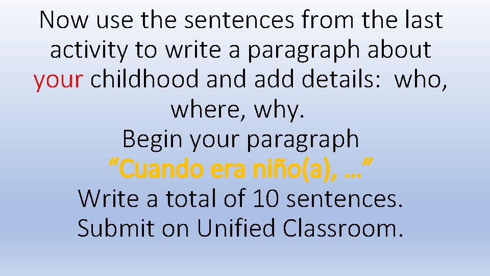 Now use the sentences from the last activity to write a paragraph about your