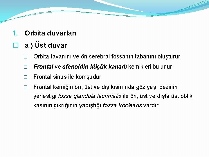 1. Orbita duvarları � a ) Üst duvar � Orbita tavanını ve ön serebral