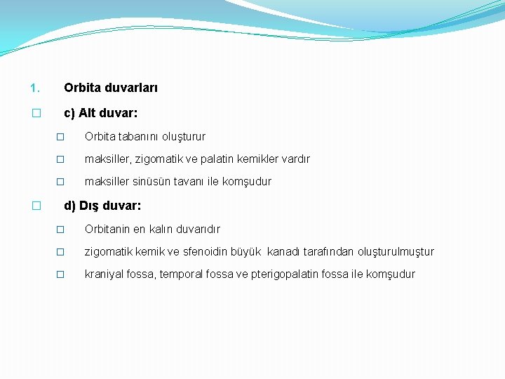 1. Orbita duvarları � c) AIt duvar: � � Orbita tabanını oluşturur � maksiller,