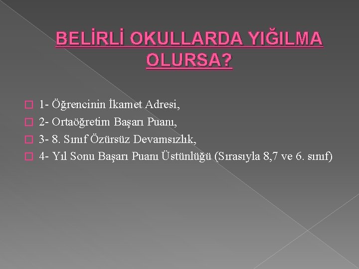 BELİRLİ OKULLARDA YIĞILMA OLURSA? 1 - Öğrencinin İkamet Adresi, � 2 - Ortaöğretim Başarı