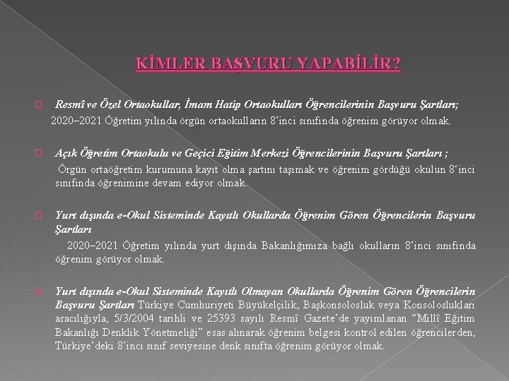 KİMLER BAŞVURU YAPABİLİR? � Resmî ve Özel Ortaokullar, İmam Hatip Ortaokulları Öğrencilerinin Başvuru Şartları;