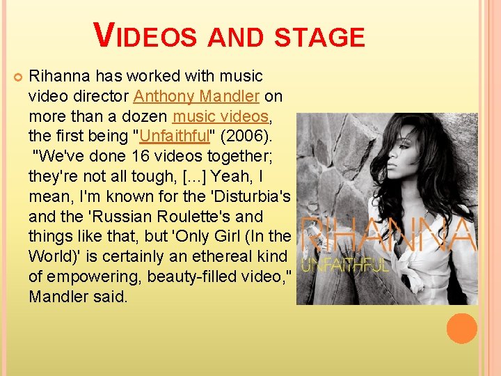 VIDEOS AND STAGE Rihanna has worked with music video director Anthony Mandler on more