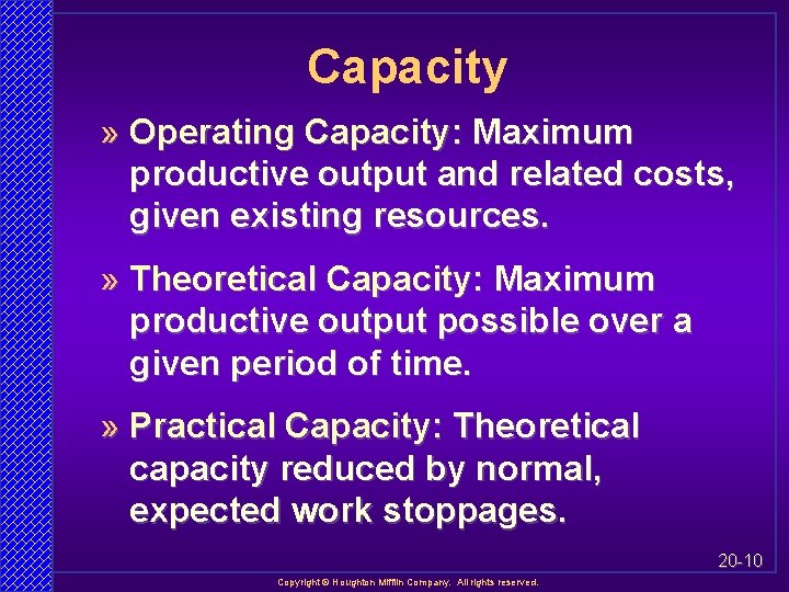 Capacity » Operating Capacity: Maximum productive output and related costs, given existing resources. »