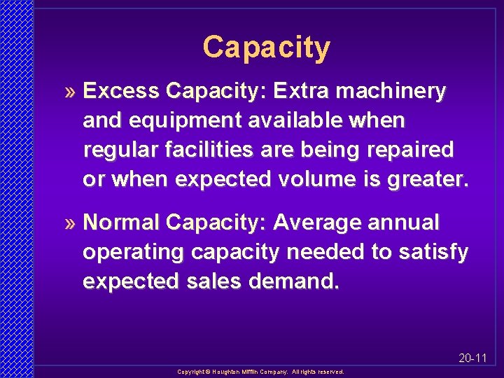 Capacity » Excess Capacity: Extra machinery and equipment available when regular facilities are being