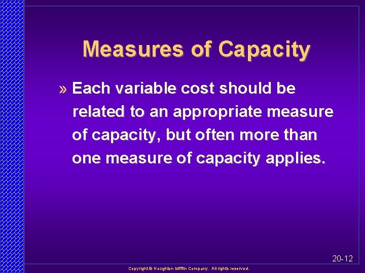 Measures of Capacity » Each variable cost should be related to an appropriate measure