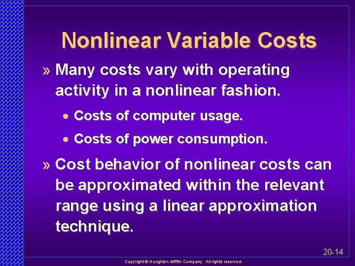 Nonlinear Variable Costs » Many costs vary with operating activity in a nonlinear fashion.