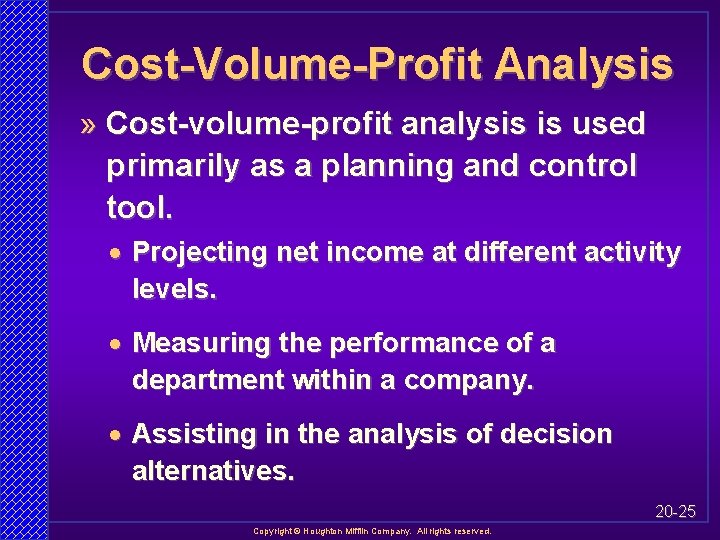 Cost-Volume-Profit Analysis » Cost-volume-profit analysis is used primarily as a planning and control tool.