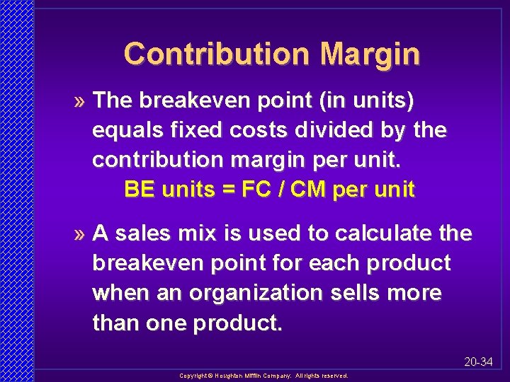 Contribution Margin » The breakeven point (in units) equals fixed costs divided by the