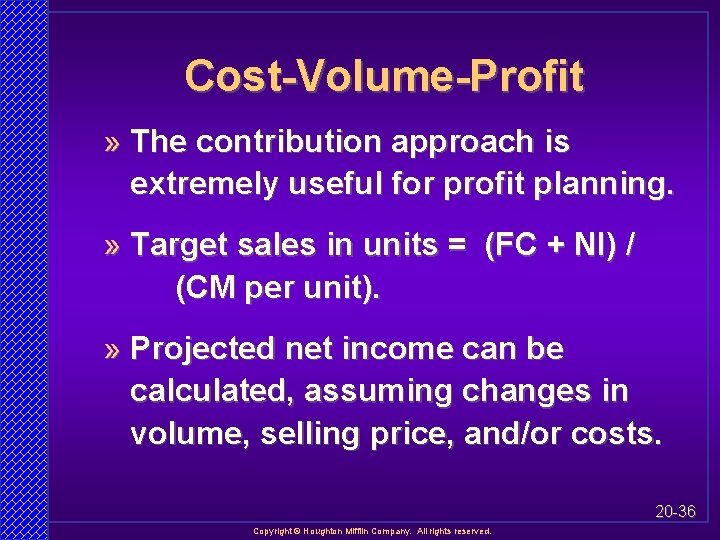 Cost-Volume-Profit » The contribution approach is extremely useful for profit planning. » Target sales