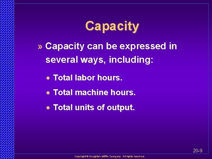 Capacity » Capacity can be expressed in several ways, including: · Total labor hours.