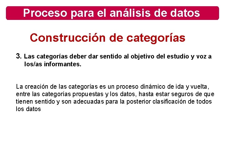 Proceso para el análisis de datos Construcción de categorías 3. Las categorías deber dar