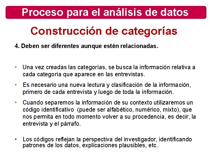 Proceso para el análisis de datos Construcción de categorías 4. Deben ser diferentes aunque