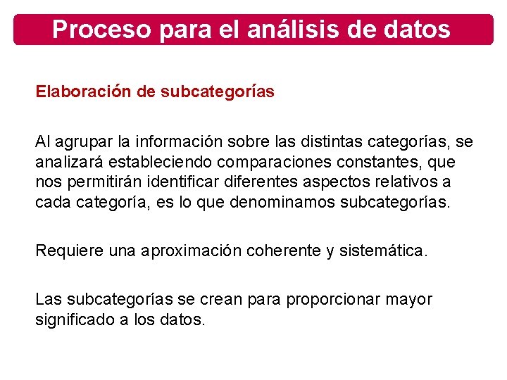 Proceso para el análisis de datos Elaboración de subcategorías Al agrupar la información sobre