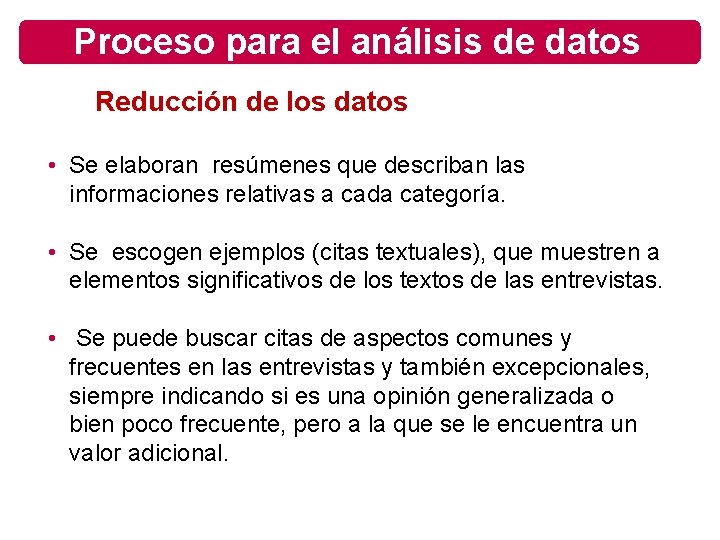 Proceso para el análisis de datos Reducción de los datos Construcción de categorías •