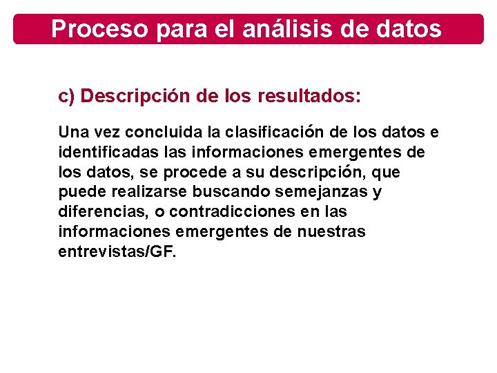 Proceso para el análisis de datos c) Descripción de los resultados: Una vez concluida