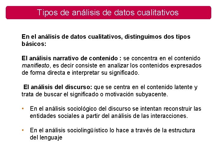Tipos de análisis de datos cualitativos En el análisis de datos cualitativos, distinguimos dos