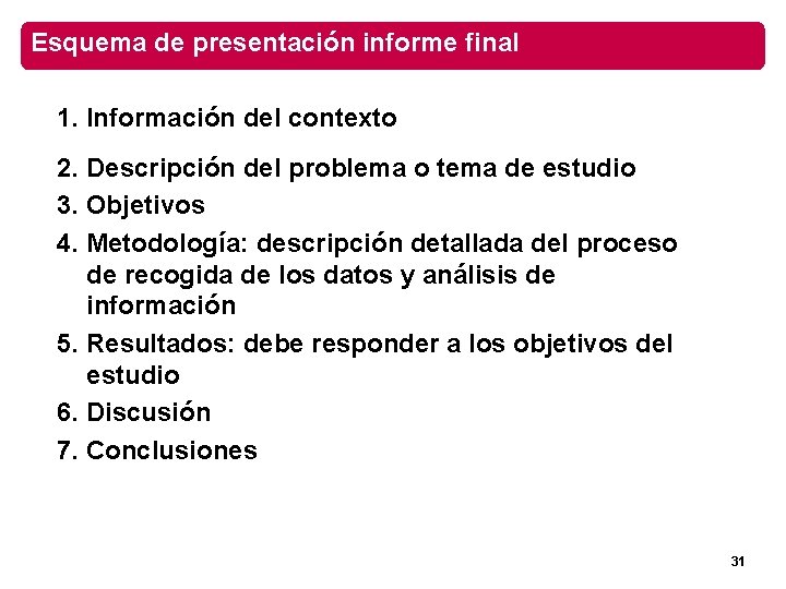 Esquema de presentación informe final 1. Información del contexto 2. Descripción del problema o